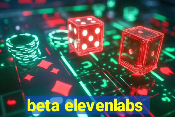 beta elevenlabs