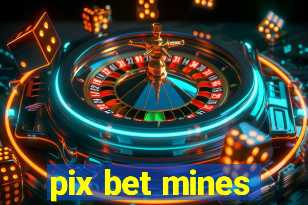 pix bet mines