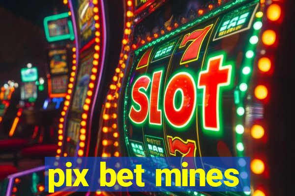 pix bet mines