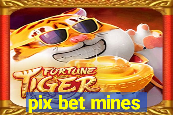 pix bet mines