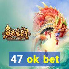 47 ok bet