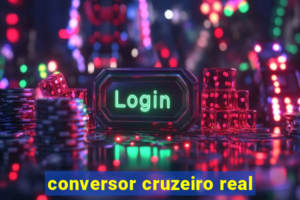 conversor cruzeiro real