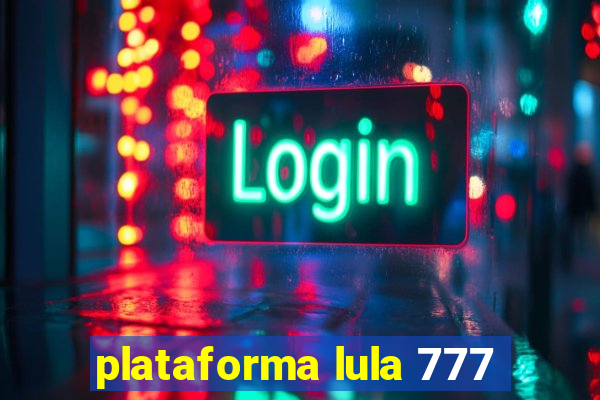 plataforma lula 777