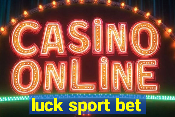 luck sport bet