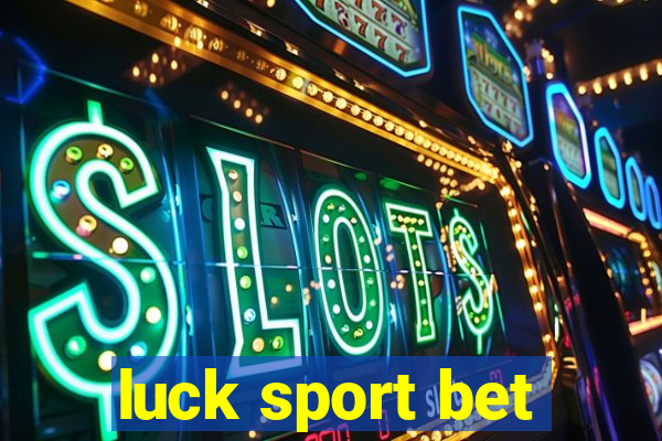 luck sport bet