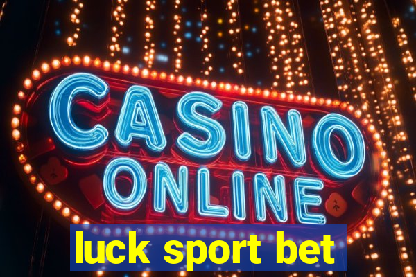 luck sport bet