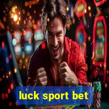 luck sport bet