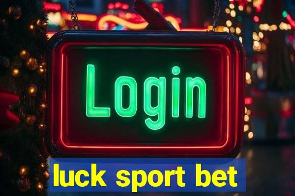 luck sport bet