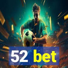 52 bet