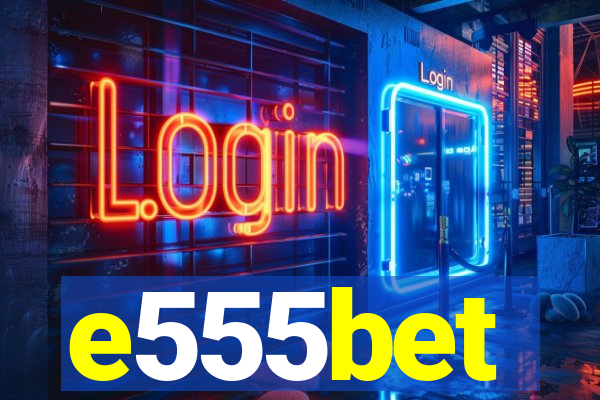 e555bet