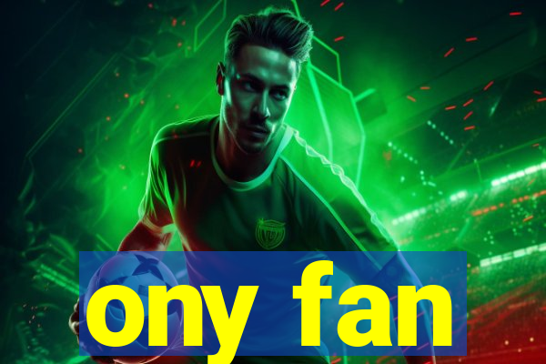 ony fan