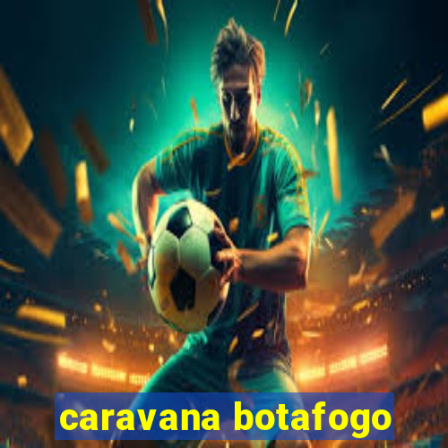 caravana botafogo