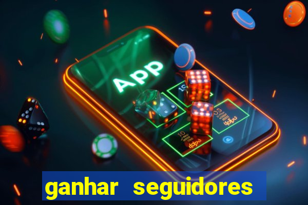 ganhar seguidores instagram gratis