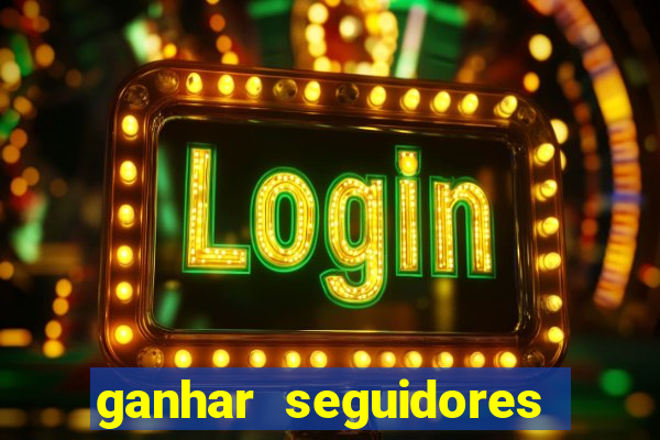 ganhar seguidores instagram gratis