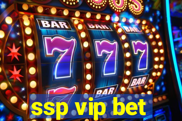 ssp vip bet