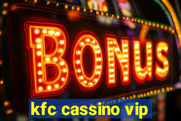 kfc cassino vip