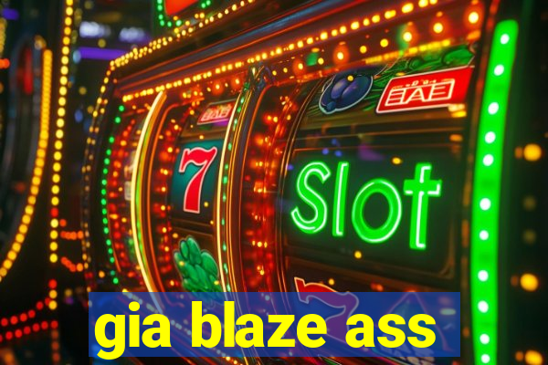 gia blaze ass