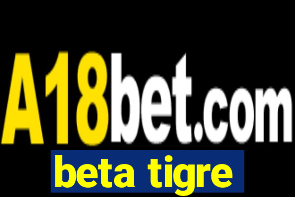 beta tigre
