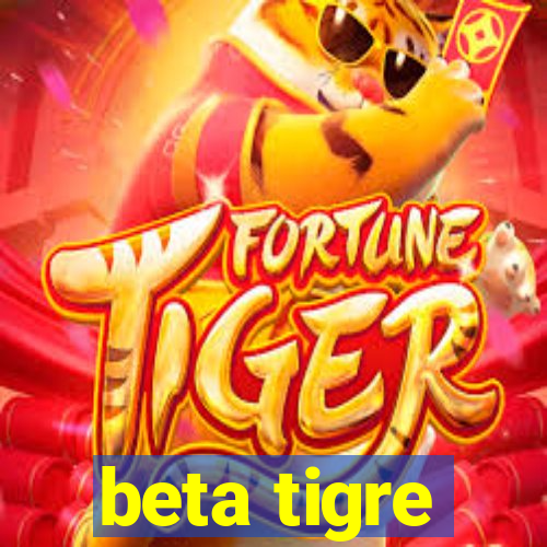 beta tigre