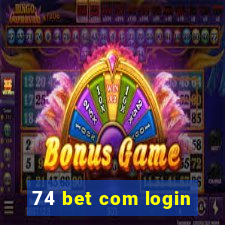 74 bet com login