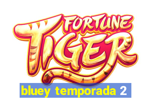 bluey temporada 2