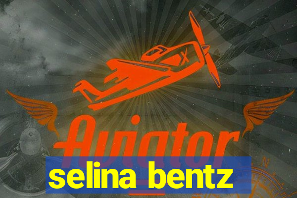 selina bentz