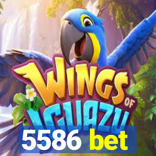 5586 bet