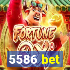 5586 bet