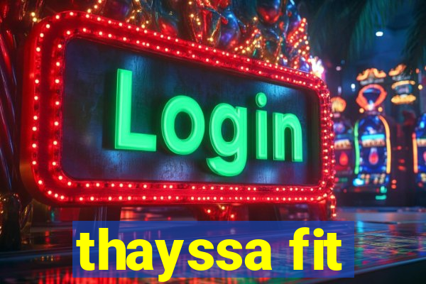 thayssa fit
