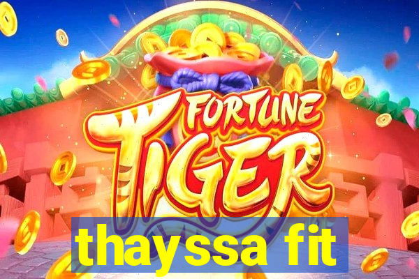 thayssa fit
