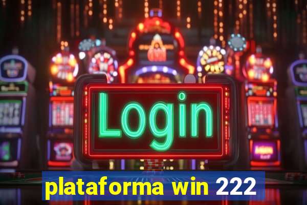 plataforma win 222