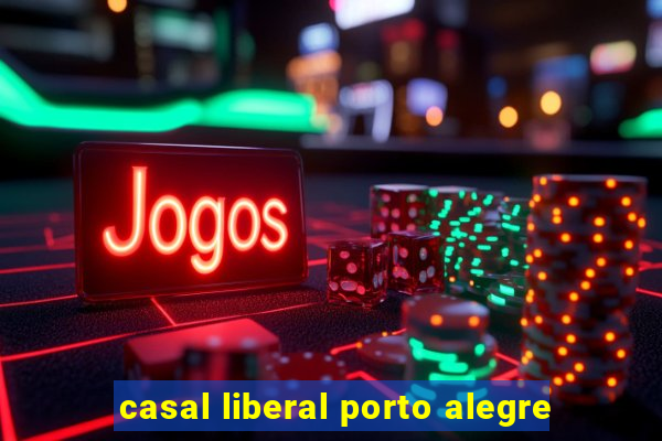 casal liberal porto alegre