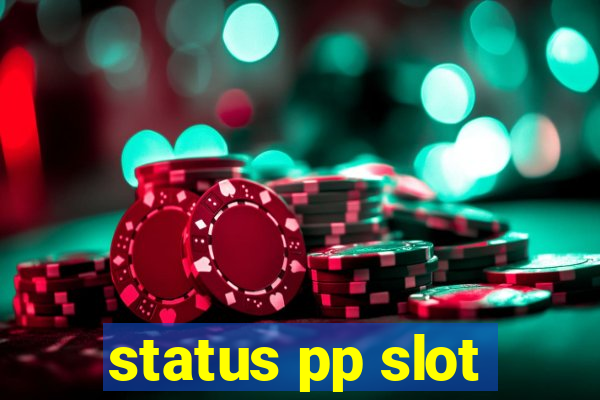 status pp slot