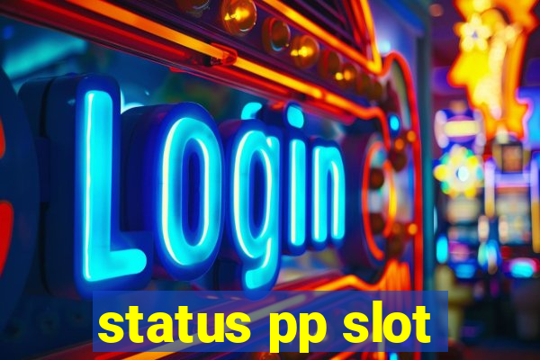 status pp slot