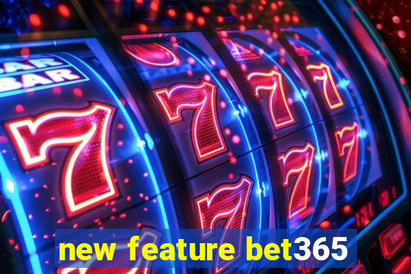 new feature bet365