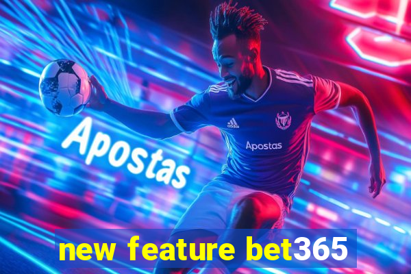 new feature bet365