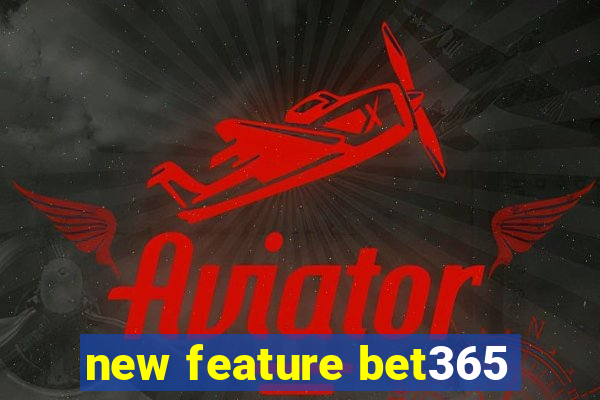 new feature bet365