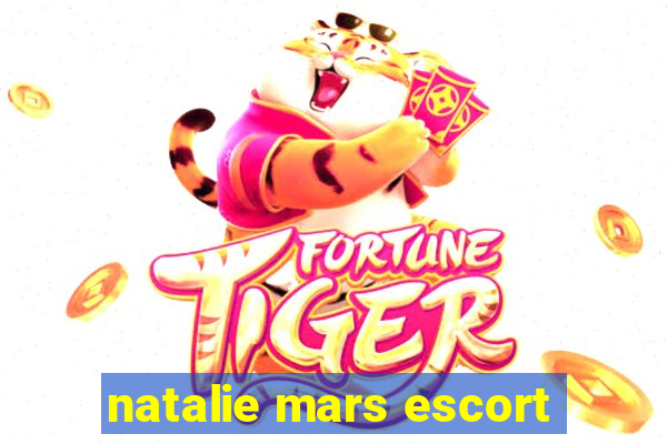natalie mars escort