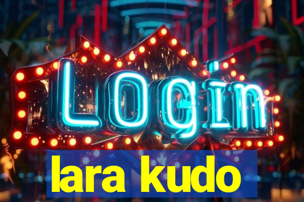 lara kudo