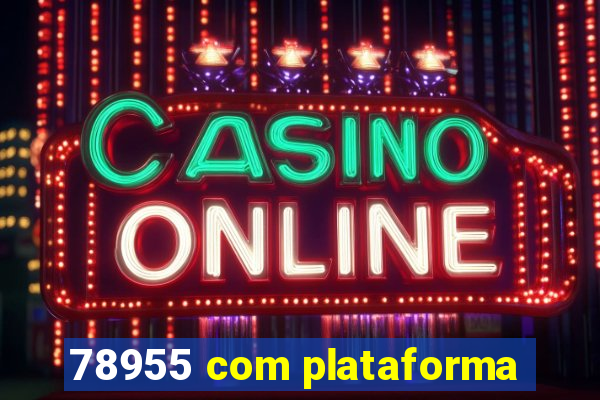 78955 com plataforma