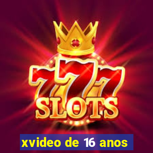 xvideo de 16 anos