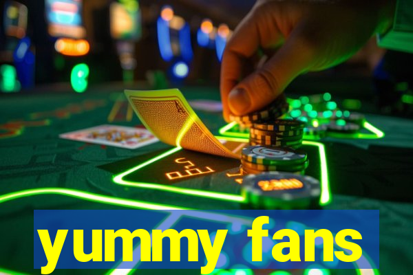 yummy fans