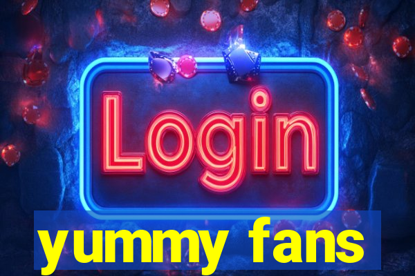 yummy fans