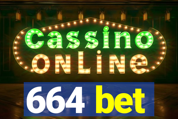 664 bet