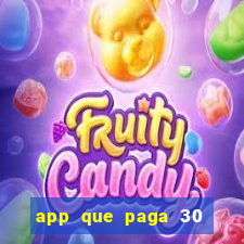 app que paga 30 reais para se cadastrar