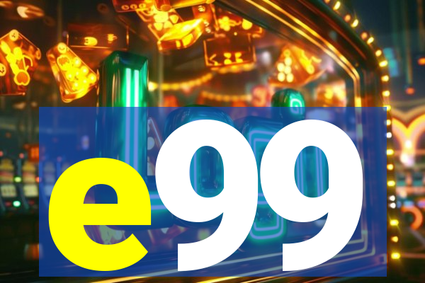 e99