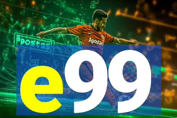 e99