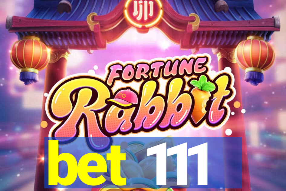 bet 111