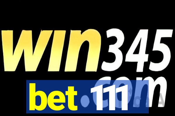 bet 111