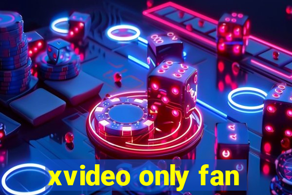 xvideo only fan